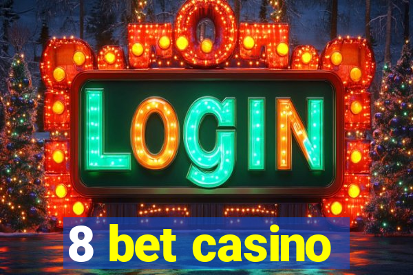 8 bet casino